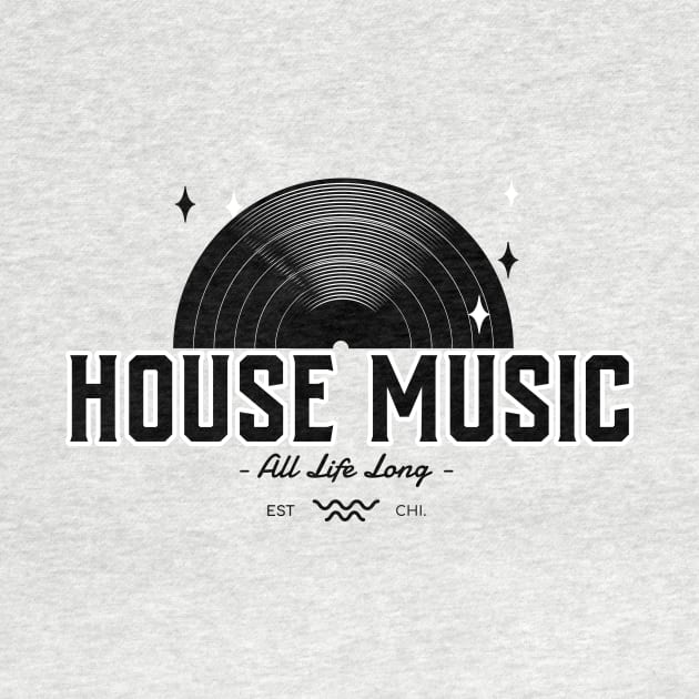 HOUSE MUSIC - All Life Long vinyl (black) by DISCOTHREADZ 